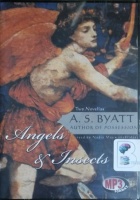 Angels and Insects written by A.S. Byatt performed by Nadia May on MP3 CD (Unabridged)